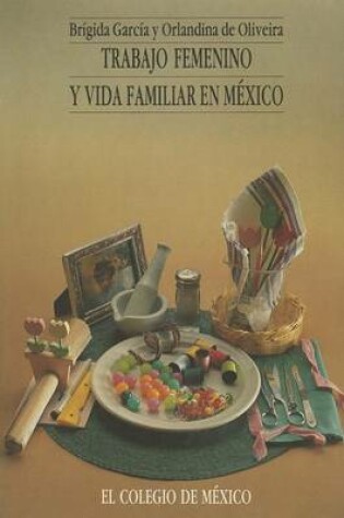 Cover of Trabajo Femenino y Vida Familiar en Mexico