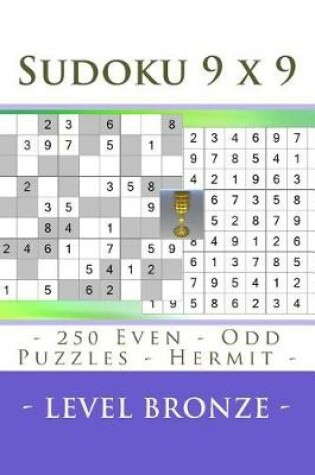 Cover of Sudoku 9 X 9 - 250 Even - Odd Puzzles - Hermit - Level Bronze