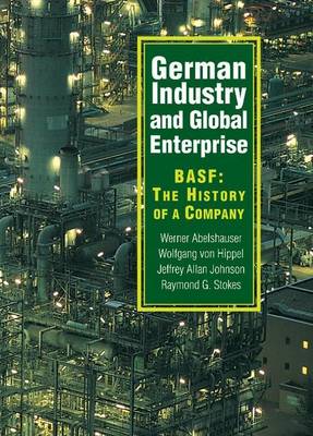 Book cover for German Industry and Global Enterprise: Basf - The History of a Company