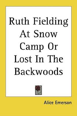 Book cover for Ruth Fielding at Snow Camp or Lost in the Backwoods