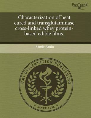 Book cover for Characterization of Heat Cured and Transglutaminase Cross-Linked Whey Protein-Based Edible Films