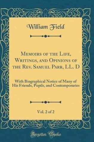 Cover of Memoirs of the Life, Writings, and Opinions of the Rev. Samuel Parr, LL. D, Vol. 2 of 2