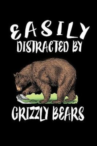 Cover of Easily Distracted By Grizzly Bears