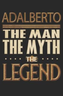 Book cover for Adalberto The Man The Myth The Legend