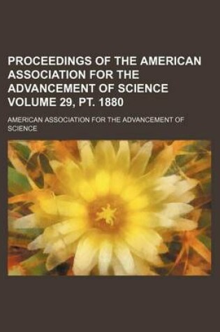 Cover of Proceedings of the American Association for the Advancement of Science Volume 29, PT. 1880