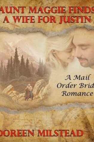 Cover of Aunt Maggie Finds a Wife for Justin:  A Mail Order Bride Romance