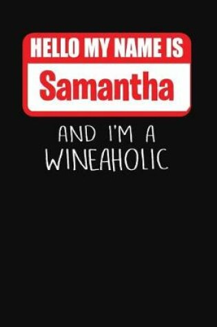 Cover of Hello My Name Is Samantha and I'm a Wineaholic