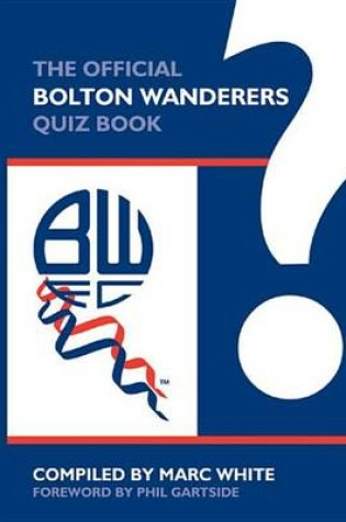 Cover of The Official Bolton Wanderers Quiz Book