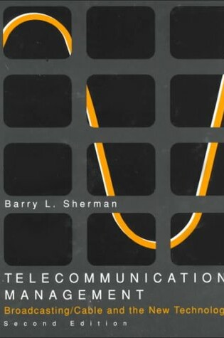 Cover of Telecommunications Management: Broadcasting Cable and The New Technologies