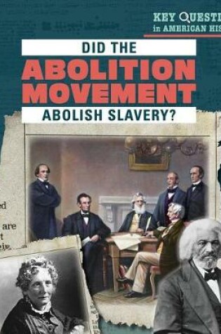 Cover of Did the Abolition Movement Abolish Slavery?