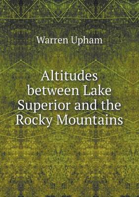 Book cover for Altitudes between Lake Superior and the Rocky Mountains