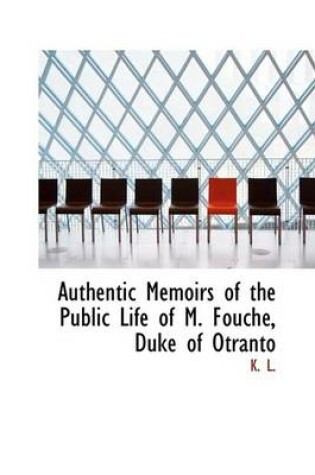 Cover of Authentic Memoirs of the Public Life of M. Fouche, Duke of Otranto