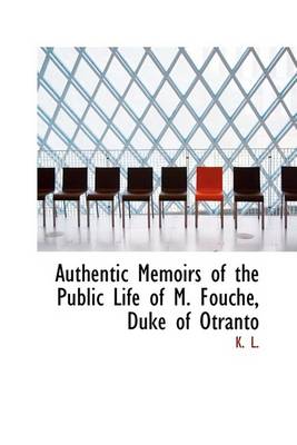 Book cover for Authentic Memoirs of the Public Life of M. Fouche, Duke of Otranto