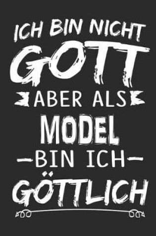 Cover of Ich bin nicht Gott aber als Model bin ich goettlich