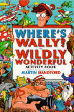 Cover of Where's Wally? Wildly Wonderful Activity