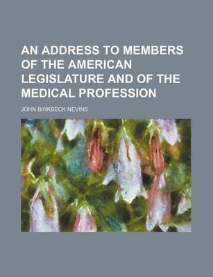 Book cover for An Address to Members of the American Legislature and of the Medical Profession