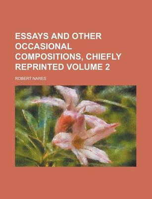 Book cover for Essays and Other Occasional Compositions, Chiefly Reprinted Volume 2