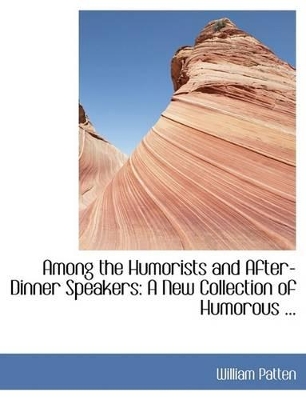 Book cover for Among the Humorists and After-Dinner Speakers