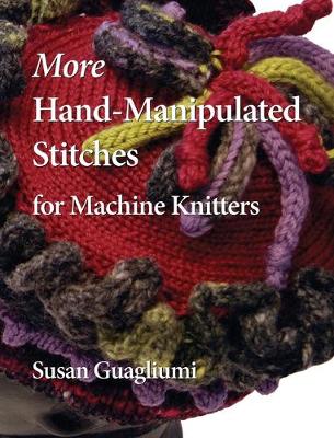 Book cover for More Hand-Manipulated Stitches for Machine Knitters