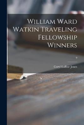 Book cover for William Ward Watkin Traveling Fellowship Winners; 9