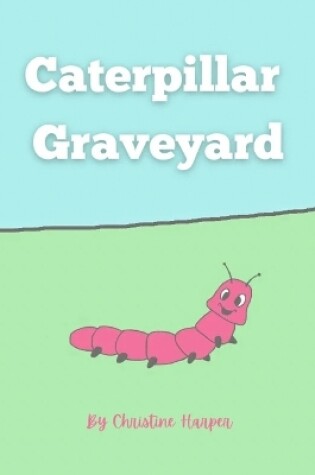 Cover of Caterpillar Graveyard