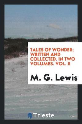 Book cover for Tales of Wonder; Written and Collected. in Two Volumes. Vol. II