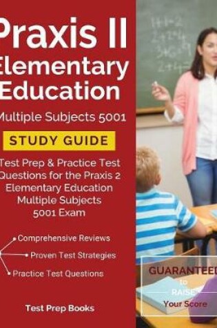 Cover of Praxis II Elementary Education Multiple Subjects 5001 Study Guide