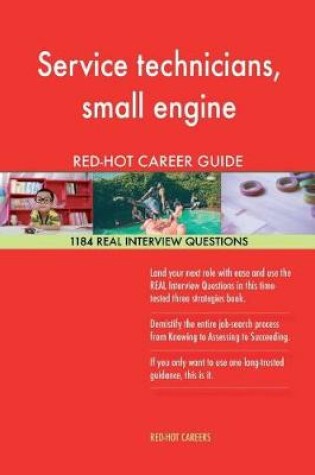 Cover of Service Technicians, Small Engine Red-Hot Career; 1184 Real Interview Questions