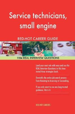 Book cover for Service Technicians, Small Engine Red-Hot Career; 1184 Real Interview Questions