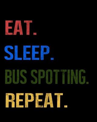Book cover for Eat Sleep Bus Spotting Repeat