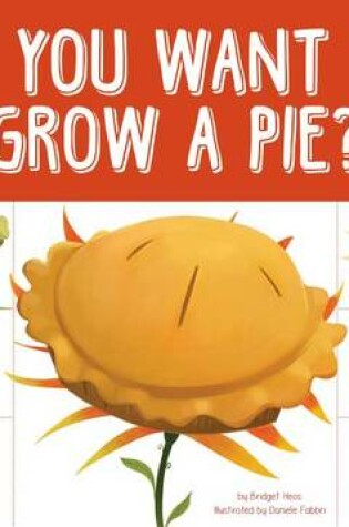 Cover of So You Want to Grow a Pie?