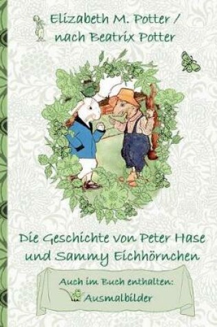 Cover of Die Geschichte von Peter Hase und Sammy Eichhörnchen (inklusive Ausmalbilder, deutsche Erstveröffentlichung! )