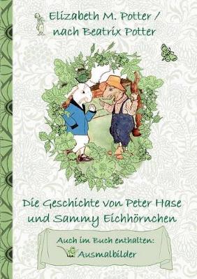 Book cover for Die Geschichte von Peter Hase und Sammy Eichhörnchen (inklusive Ausmalbilder, deutsche Erstveröffentlichung! )