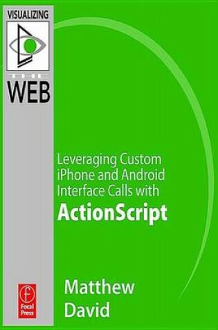 Cover of Flash Mobile: Leveraging Custom iPhone and Android Interface Calls with ActionScript