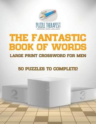 Book cover for The Fantastic Book of Words Large Print Crossword for Men 50 Puzzles to Complete!