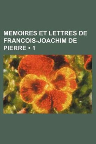 Cover of Memoires Et Lettres de Francois-Joachim de Pierre (1 )