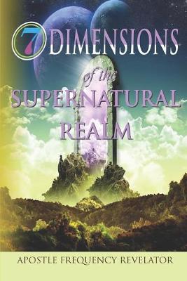 Book cover for 7 Dimensions of the Supernatural Realm