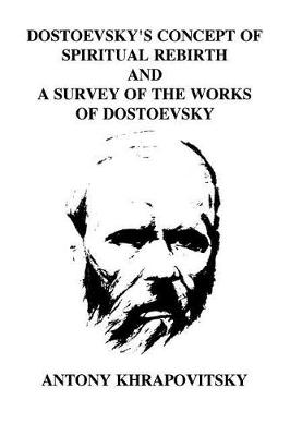 Book cover for Dostoevsky's Concept of Spiritual Rebirth and a Survey of the Works of Dostoevsk