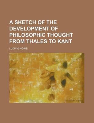 Book cover for A Sketch of the Development of Philosophic Thought from Thales to Kant