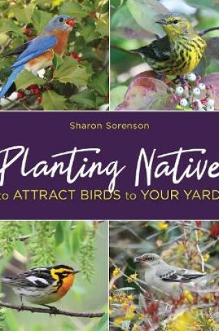 Cover of Planting Native to Attract Birds to Your Yard