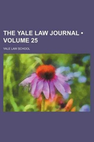 Cover of The Yale Law Journal (Volume 25 )