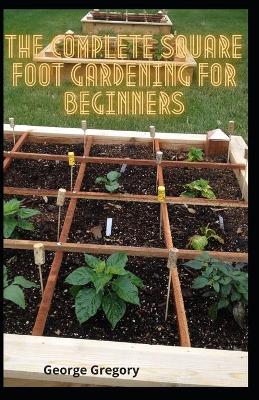 Book cover for The Complete Square Foot Gardening For Beginners