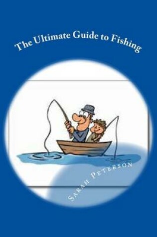 Cover of The Ultimate Guide to Fishing