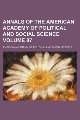 Cover of Annals of the American Academy of Political and Social Science Volume 87