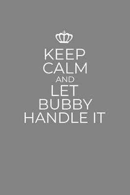 Book cover for Keep Calm And Let Bubby Handle It