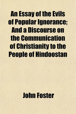 Book cover for An Essay of the Evils of Popular Ignorance; And a Discourse on the Communication of Christianity to the People of Hindoostan
