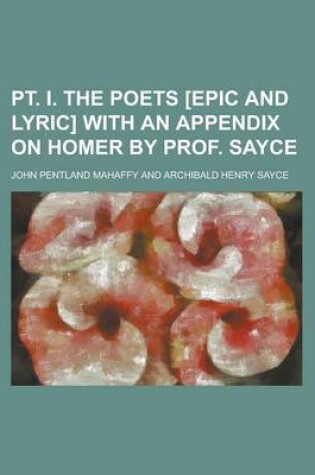 Cover of PT. I. the Poets [Epic and Lyric] with an Appendix on Homer by Prof. Sayce