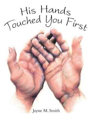 Cover of His Hands Touched You First