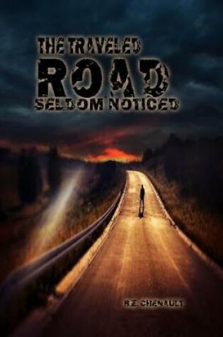 Cover of The Traveled Road Seldom Noticed