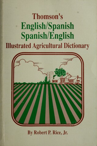 Book cover for Thomson's English-Spanish - Spanish-English Illustrated Agricultural Dictionary